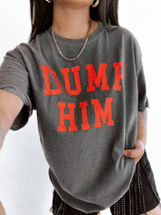 Dump Him Tee - Smoke Gray